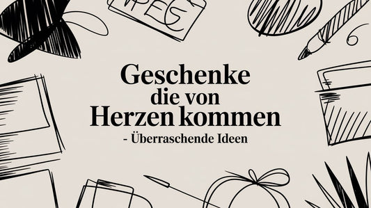 Geschenke die von herzen kommen – überraschende Ideen