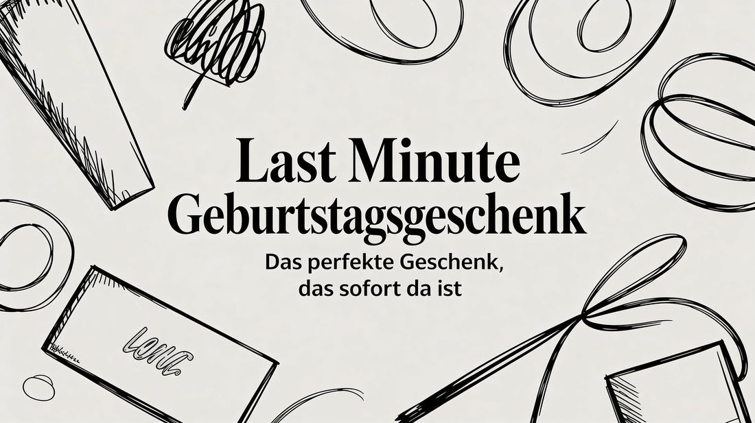 Last minute geschenk geburtstag: Das perfekte Geschenk, das sofort da ist